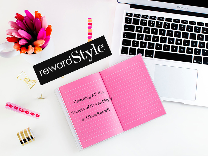 Unveiling All the Secrets of RewardStyle and LiketoKnowIt